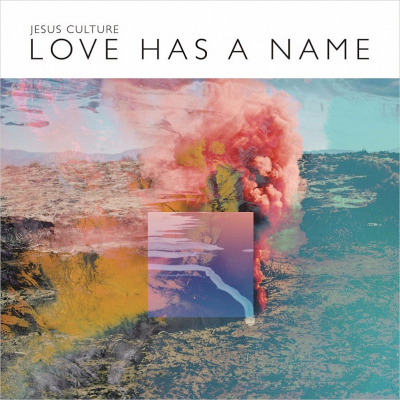 Jesus Culture - Love Has A Name